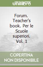 Forum. Teacher's book. Per le Scuole superiori. Vol. 1 libro