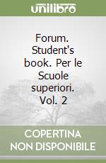 Forum. Student's book. Per le Scuole superiori. Vol. 2 libro