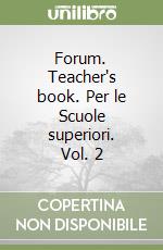 Forum. Teacher's book. Per le Scuole superiori. Vol. 2 libro