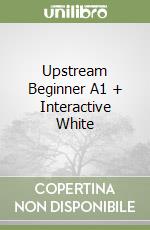 Upstream Beginner A1 + Interactive White libro