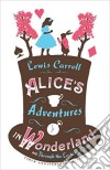 Alice's Adventures in Wonderland and Through the Looking Glass libro di Carroll Lewis