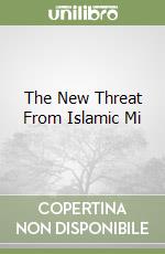 The New Threat From Islamic Mi libro