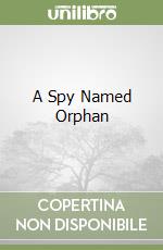 A Spy Named Orphan libro