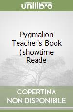 Pygmalion Teacher's Book (showtime Reade libro