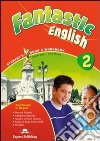 Fantastic english. Student's book-Workbook. Per la Scuola media. Con CD Audio. Con CD-ROM. Con e-book. Vol. 2 libro