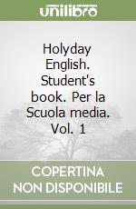 Holyday English. Student's book. Per la Scuola media. Vol. 1 libro