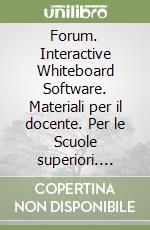 Forum. Interactive Whiteboard Software. Materiali per il docente. Per le Scuole superiori. Vol. 1 libro