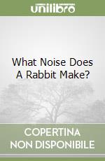 What Noise Does A Rabbit Make?