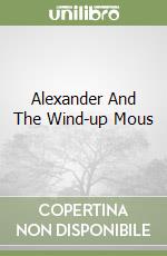 Alexander And The Wind-up Mous libro