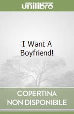 I Want A Boyfriend! libro