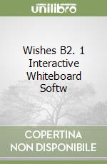 Wishes B2. 1 Interactive Whiteboard Softw libro