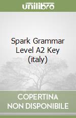 Spark Grammar Level A2 Key (italy) libro