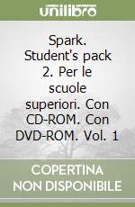 Spark. Student's pack 2. Per le scuole superiori. Con CD-ROM. Con DVD-ROM. Vol. 1