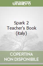 Spark 2 Teacher's Book (italy) libro