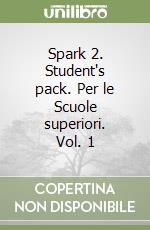 Spark 2. Student's pack. Per le Scuole superiori. Vol. 1 libro