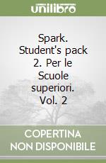 Spark. Student's pack 2. Per le Scuole superiori. Vol. 2 libro