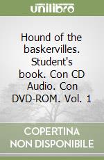 Hound of the baskervilles. Student's book. Con CD Audio. Con DVD-ROM. Vol. 1 libro