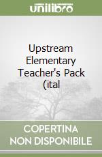 Upstream Elementary Teacher's Pack (ital libro