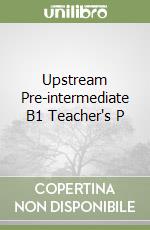 Upstream Pre-intermediate B1 Teacher's P libro