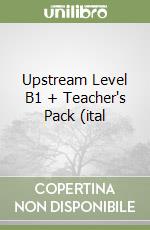 Upstream Level B1 + Teacher's Pack (ital libro