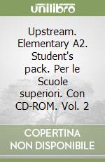 Upstream. Elementary A2. Student's pack. Per le Scuole superiori. Con CD-ROM. Vol. 2