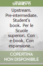 Upstream. Pre-intermediate. Student's book. Per le Scuole superiori. Con e-book. Con espansione online. Vol. 2 libro