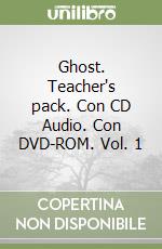 Ghost. Teacher's pack. Con CD Audio. Con DVD-ROM. Vol. 1 libro