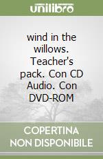 wind in the willows. Teacher's pack. Con CD Audio. Con DVD-ROM libro