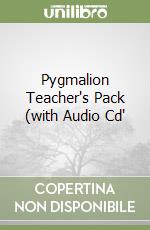 Pygmalion Teacher's Pack (with Audio Cd' libro