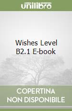 Wishes Level B2.1 E-book libro