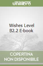 Wishes Level B2.2 E-book libro