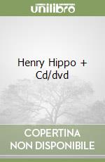 Henry Hippo + Cd/dvd libro