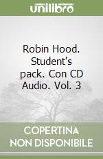 Robin Hood. Student's pack. Con CD Audio. Vol. 3