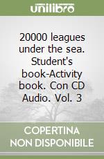 20000 leagues under the sea. Student's book-Activity book. Con CD Audio. Vol. 3