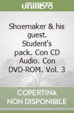 Shoemaker & his guest. Student's pack. Con CD Audio. Con DVD-ROM. Vol. 3 libro