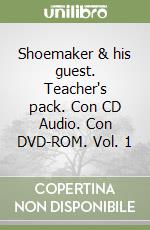 Shoemaker & his guest. Teacher's pack. Con CD Audio. Con DVD-ROM. Vol. 1 libro