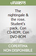 The nightingale & the rose. Student's pack. Con CD-ROM. Con DVD-ROM libro