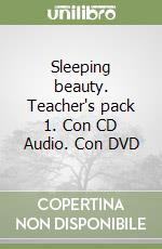 Sleeping beauty. Teacher's pack 1. Con CD Audio. Con DVD