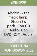 Aladdin & the magic lamp. Student's pack. Con CD Audio. Con DVD-ROM. Vol. 3 libro