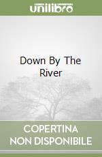 Down By The River