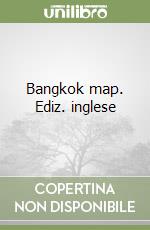 Bangkok map. Ediz. inglese libro