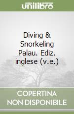 Diving & Snorkeling Palau. Ediz. inglese (v.e.) libro