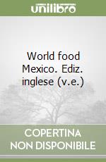 World food Mexico. Ediz. inglese (v.e.) libro