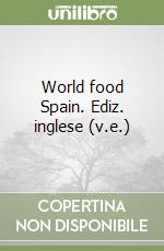 World food Spain. Ediz. inglese (v.e.) libro