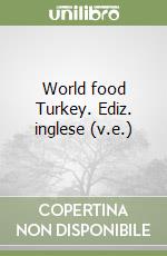 World food Turkey. Ediz. inglese (v.e.) libro