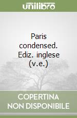 Paris condensed. Ediz. inglese (v.e.) libro
