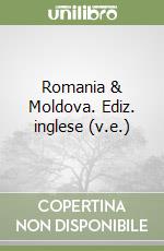 Romania & Moldova. Ediz. inglese (v.e.)