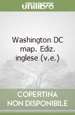 Washington DC map. Ediz. inglese (v.e.)