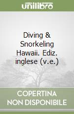 Diving & Snorkeling Hawaii. Ediz. inglese (v.e.) libro