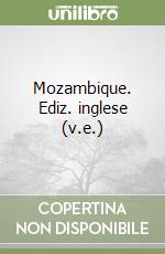 Mozambique. Ediz. inglese (v.e.) libro